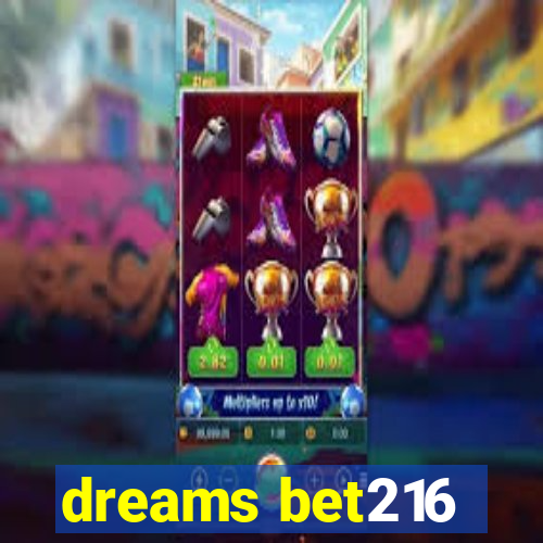 dreams bet216